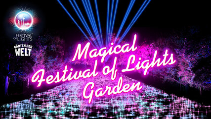Showlights - Strahlende Gärten der Welt zum Festival of Lights