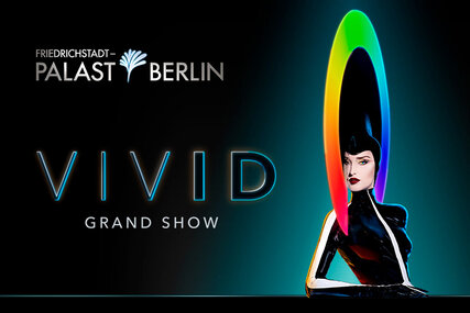 VIVID Grand Show Friedrichstadt-Palast Berlin