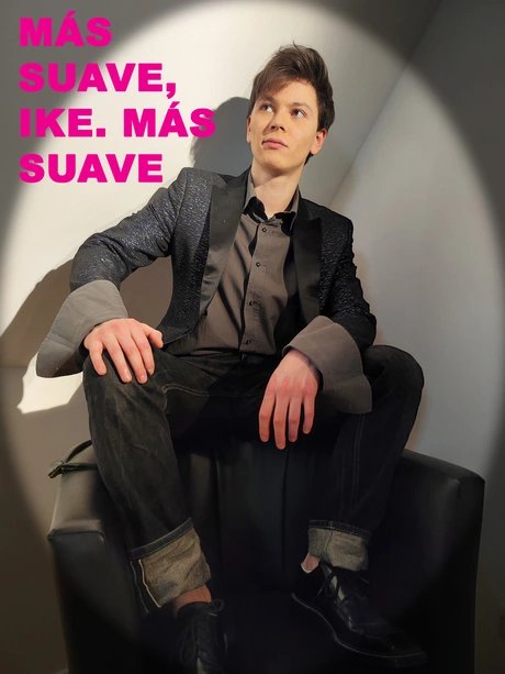 Más suave, Ike. Más suave