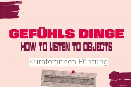 Gefühlsinge - Kuratorinnenführung