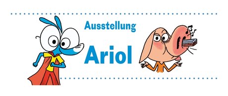 Ausstellung Ariol