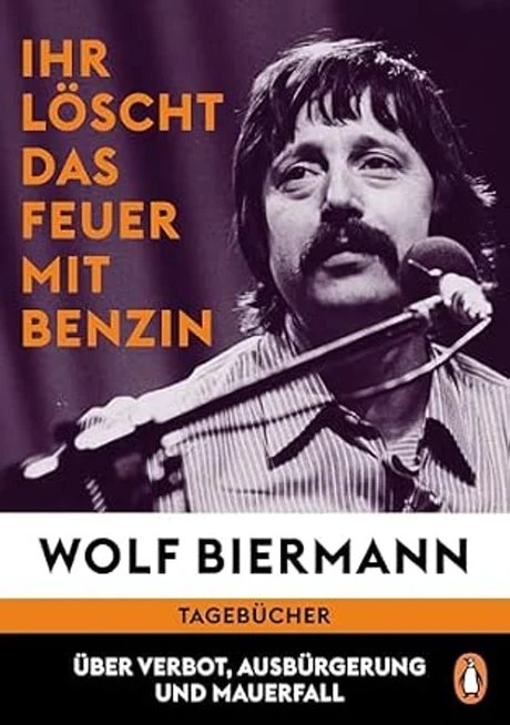 Cover "Ihr löscht Feuer mit Benzin" Wolf Biermann Tagebücher