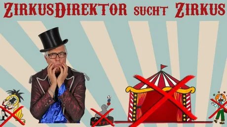 Zirkusdirektor sucht Zirkus