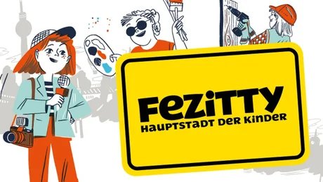 FEZitty - Hauptstadt der Kinder!