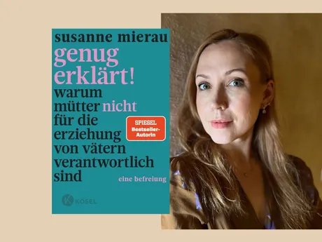 Susanne Mierau: Genug erklärt! Warum Mütter nicht für die Erziehung von Vätern verantwortlich sind. Eine Befreiung