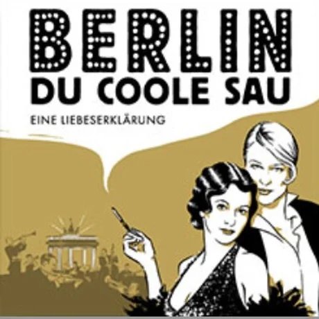 Berlin Du coole Sau - Eine Liebeserklärung
