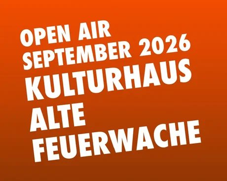 OPEN AIR Kulturhaus Alte Feuerwache 