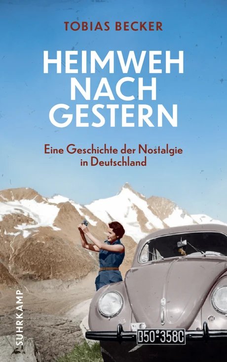 Tobias Becker: Heimweh nach gestern. Eine Geschichte der Nostalgie in Deutschland, Buchcover