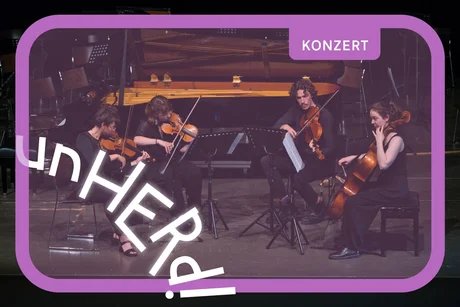 unHERd Abschlusskonzert | Kammermusik im Finale