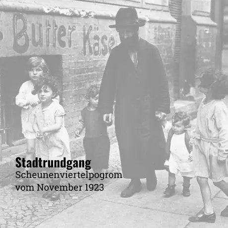 Stadtrundgang zum Scheunenviertelpogrom 1923