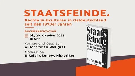 Buchpräsentation: Staatsfeinde. Rechte Subkulturen in Ostdeutschland seit den 1970er Jahren
