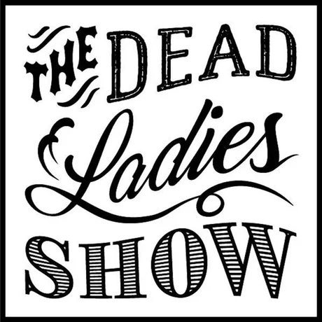 Dead Ladies Show