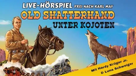 Old Shatterhand unter Kojoten - Live-Hörspiel frei nach Karl May mit Hardy Krüger Jr. und Luna Schweiger