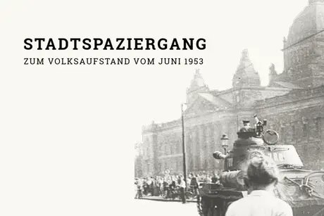 VISUAL Stadtspaziergang Volksaufstand 1953