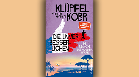 Buchcover Volker Klüpfel, Michael Kobr: Die Unverbesserlichen – Die Revanche des Monsieur Lipaire