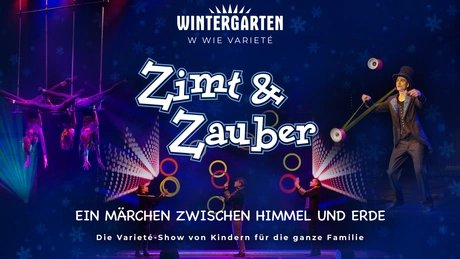 VISUAL ZIMT & ZAUBER im Wintergarten Varieté