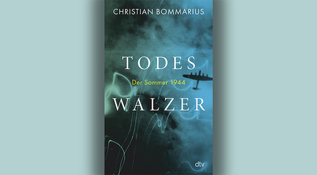 Buchcover Christian Bommarius: Todeswalzer. Der Sommer 1944
