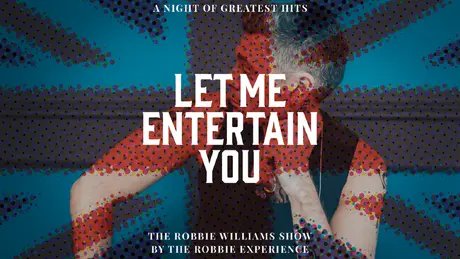 Veranstaltungen in Berlin: Let Me Entertain You - The Robbie Williams Show a night of greatest hits