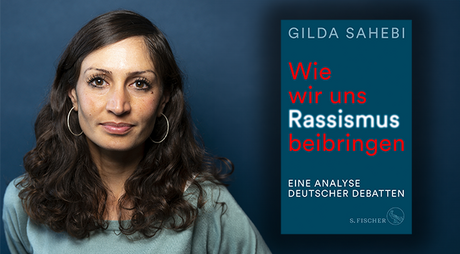 KEY VISUAL Gilda Sahebi: Wie wir uns Rassismus beibringen. Eine Analyse deutscher Debatten