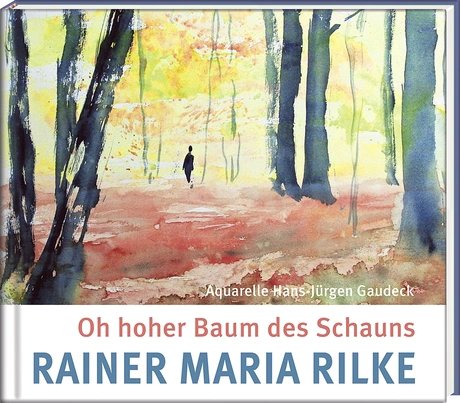 Buchcover "Oh hoher Baum des Schauns - Rainer Maria Rilke"