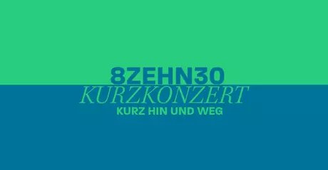 KEY VISUAL 8ZEHN30 – Kurzkonzert