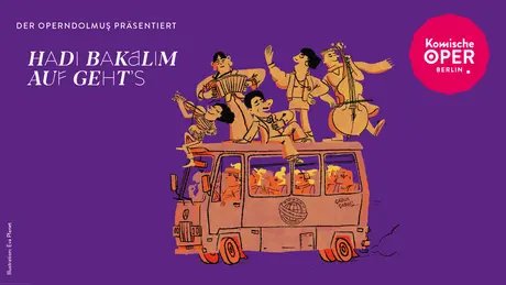 VISUAL Operndolmus der Komischen Oper: Hadi Bakalim - Auf geht's!