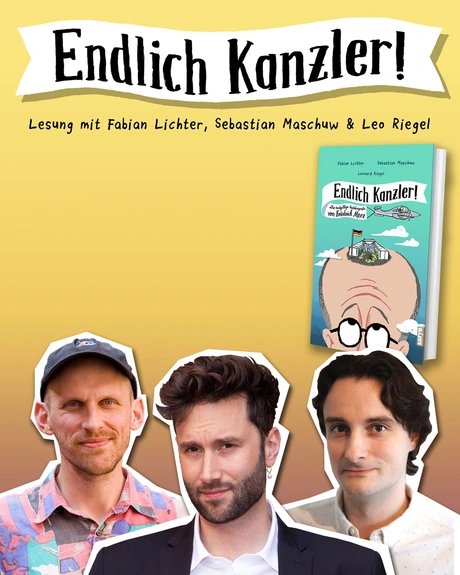 Endlich Kanzler! Lesung mit Fabian Lichter, Sebastian Ma­schuw und Leo Riegel