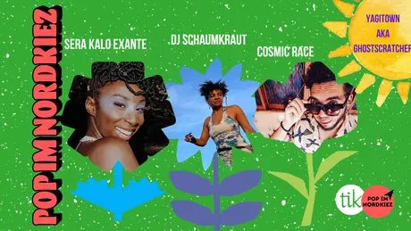 VISUAL Pop im Nordkiez: / Sera Kalo eXante (live) Cosmic Race (live) a.m. DJ Schaumkraut (DJ Set) Yagitown aka Ghostscratcher (dj set)