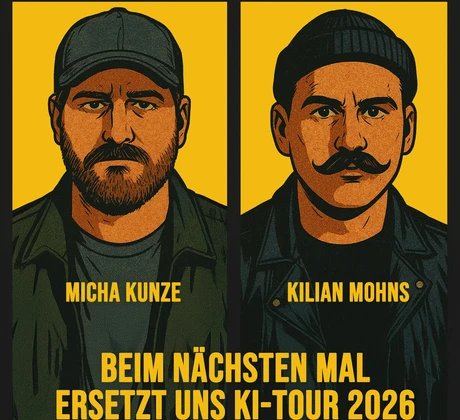 VISUAL Micha Kunze & Kilian Mohns - beim nächsten Mal ersetzt uns die KI - Tour 2026