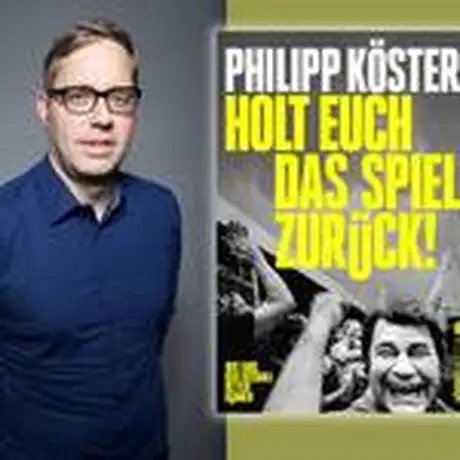 COLLAGE Philipp Köster: Holt euch das Spiel zurück!