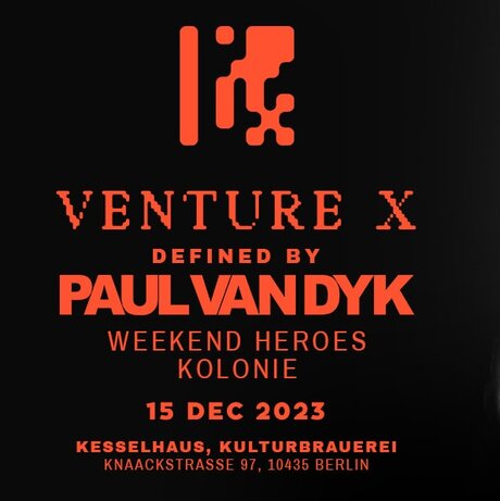 Veranstaltungen in Berlin: VENTURE X  Mit PAUL VAN DYK, WEEKEND HEROES, KOLONIE