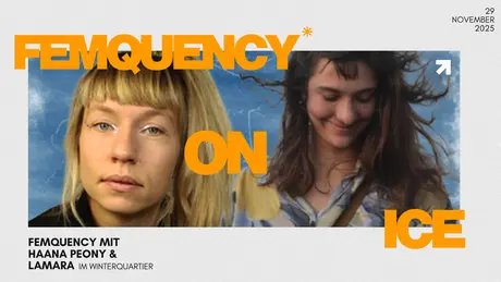 Veranstaltungen in Berlin: FEMQUENCY on ICE mit Haana Peony & Lamara