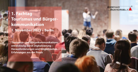 Veranstaltungen in Berlin: Fachtag Tourismus und Bürgerkommunikation-Tourismus- und Bürgerkommunikationsentwicklung durch Digitalisierung