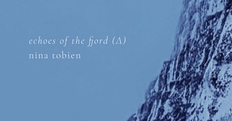 Echoes of the Fjord (Δ) | Nina Tobien