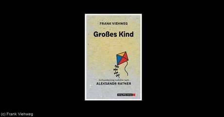Großes Kind – Gedichte nach Aleksandr Ratner