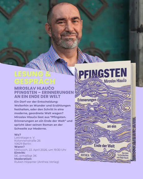 Veranstaltungen in Berlin: Lesung und Gespräch: Miroslav Hlaučo – Pfingsten. Erinnerungen an ein Ende der Welt