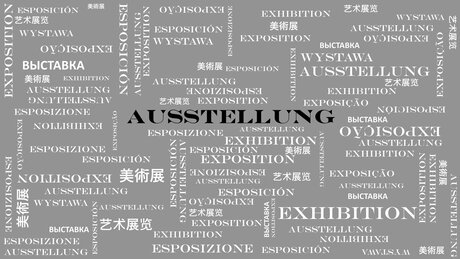 Schriftzug "Ausstellung" in verschiedenen Sprachen