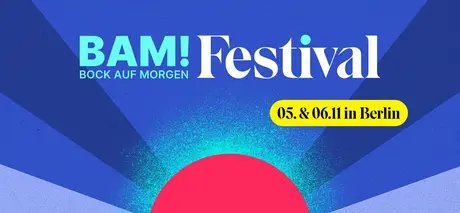 Veranstaltungen in Berlin: BAM! Bock auf Morgen Festival 2025