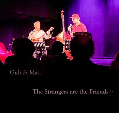 „Die Fremden sind die Freunde“ / The Strangers are the friends / הזרים הם החברים