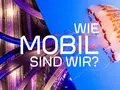 WIE MOBIL SIND WIR?