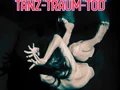 TANZ TRAUM TOD TANZ TRAUM TOD