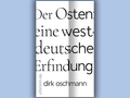 Buchcover Dirk Oschmann: „Der Osten: eine westdeutsche Erfindung“