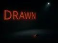 Drawn