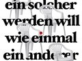 VISUAL einer der ein solcher werden will wie einmal ein anderer gewesen ist