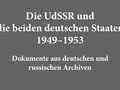 Veranstaltungen in Berlin: Die UdSSR und die beiden deutschen Staaten 1949–1953. Dokumente aus deutschen und russischen Archiven