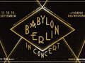 Veranstaltungen in Berlin: BABYLON BERLIN IN CONCERT