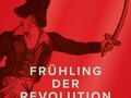Buchcover zum Sachbuch "Frühling der Revolution.Europa 1848/49 und der Kampf für eine neue Welt" von Christopher Clark (2023)
