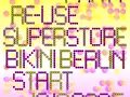 FLYER ReUse Superstore Bikini Berlin