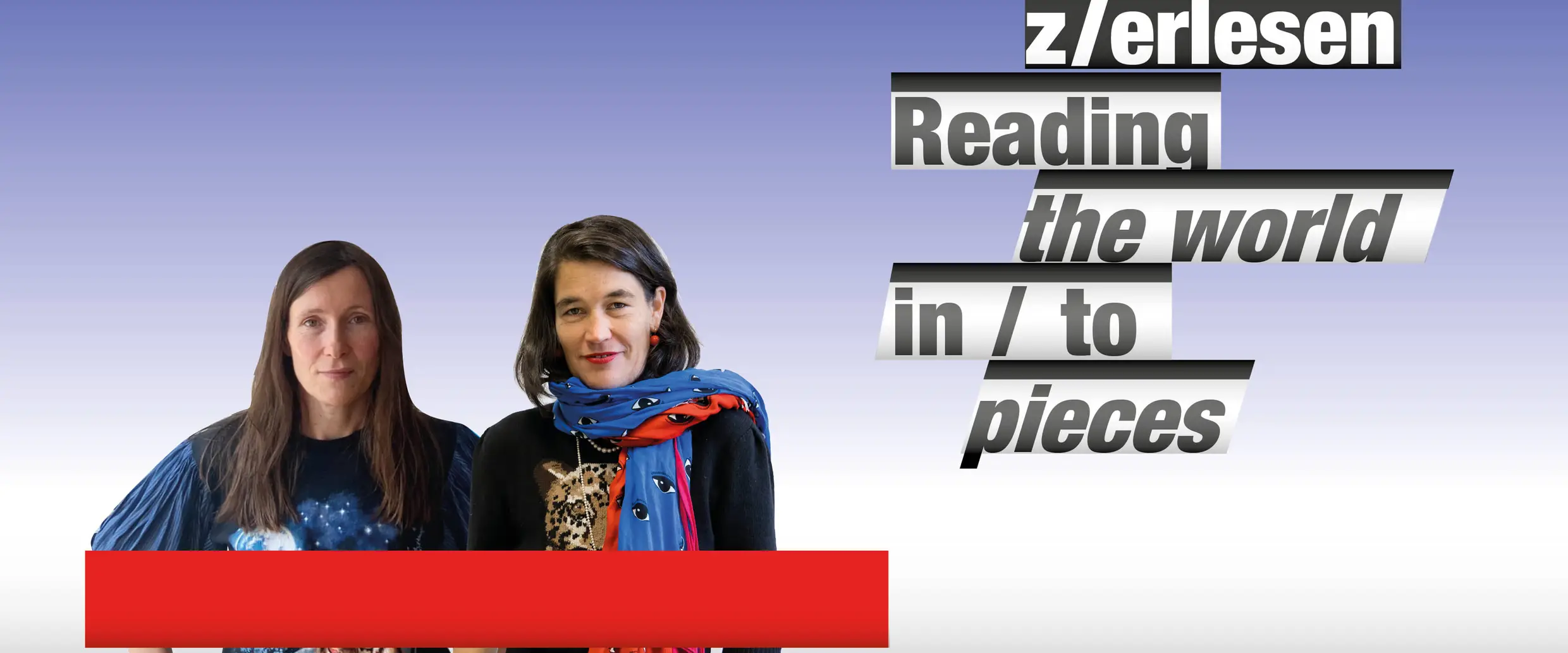 Die Welt z/erlesen Reading the world in/to pieces