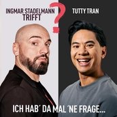 Ingmar Stadelmann trifft Tutty Tran - Ich hab' da mal 'ne Frage